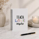 Teach Love Inspire Note Book